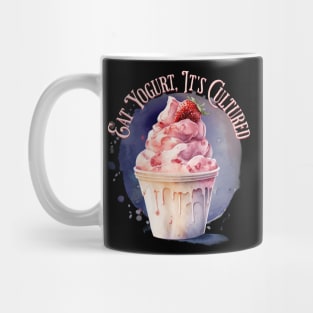 Eat Yogurt, It's Cultured Mug